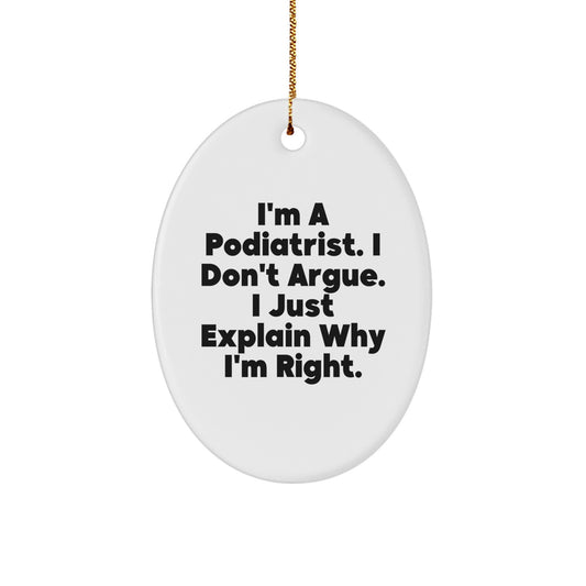 Funny Podiatrist Gifts from Men - I'm Right Oval Ornament for Christmas, Podiatrist Presents for Friends and Family - Image 1