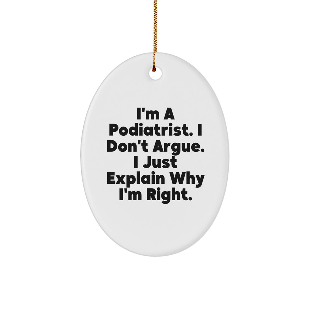 Funny Podiatrist Gifts from Men - I'm Right Oval Ornament for Christmas, Podiatrist Presents for Friends and Family - Image 1