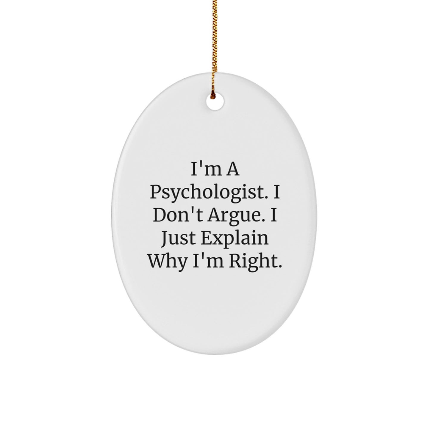 Funny Quote Psychologist Oval Ornament, Oval Shaped White Gift for Psychologist, Christmas Unique Gifts from Men to Psychologist - Image 1