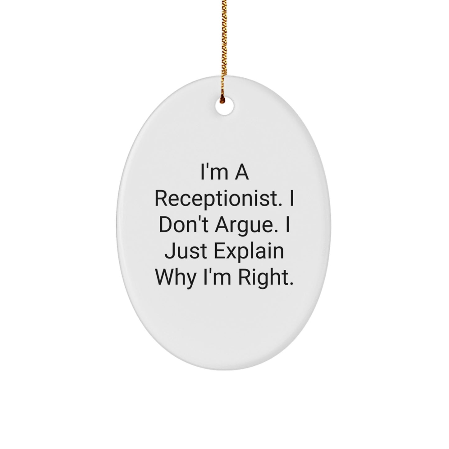 Funny Receptionist Gifts, 'I'm Right' Oval Ornament for Christmas from Coworkers, Friends, or Family - Image 1