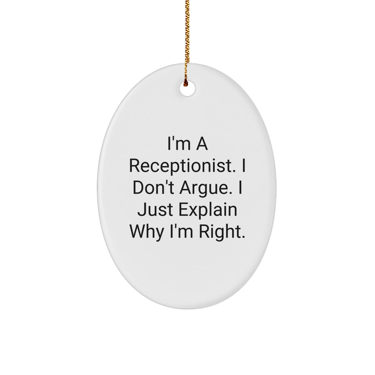 Funny Receptionist Gifts, 'I'm Right' Oval Ornament for Christmas from Coworkers, Friends, or Family - Image 1