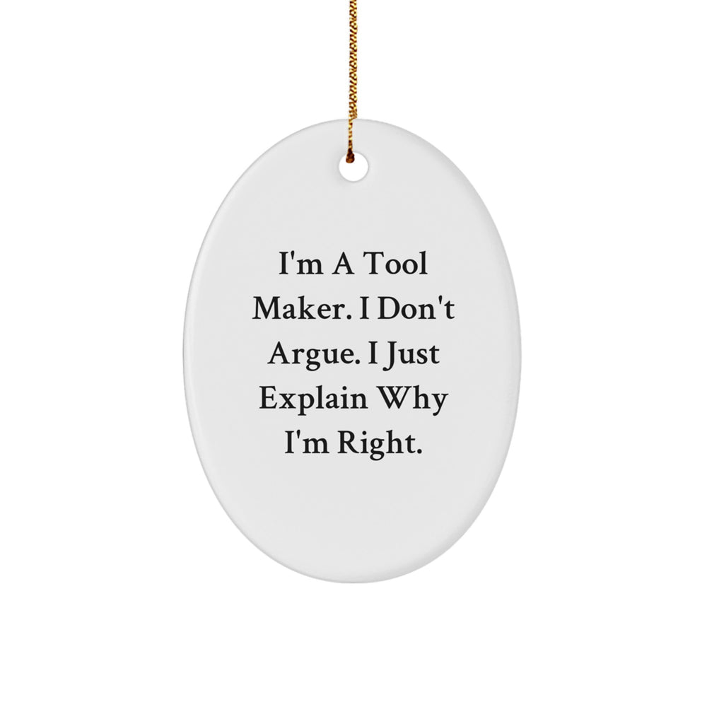 Funny Tool Maker Gifts from Friends - I'm Right! Oval Ornament for Men, Women, Coworkers, Family - Christmas Unique Presents - Image 1