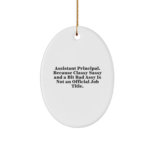 Funny Assistant Principal Gifts, Oval Ornament, Quote Says Classy Sassy And A Bit Fearlessy Is Not An Official Job Title, Christmas Unique Gifts from Friends, Gifts for Assistant Principal - Image 1