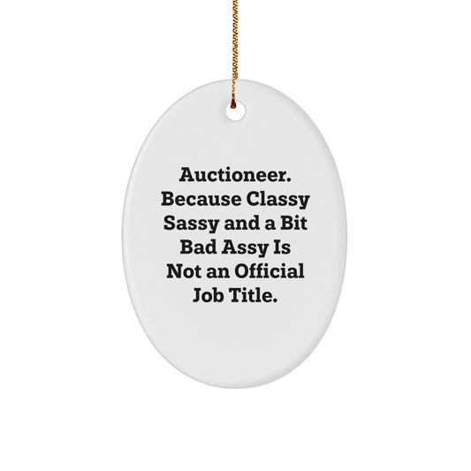 Auctioneer Gifts, Oval Ornament, Funny Quote, Christmas Unique Gifts from Friends to Auctioneer - Image 1