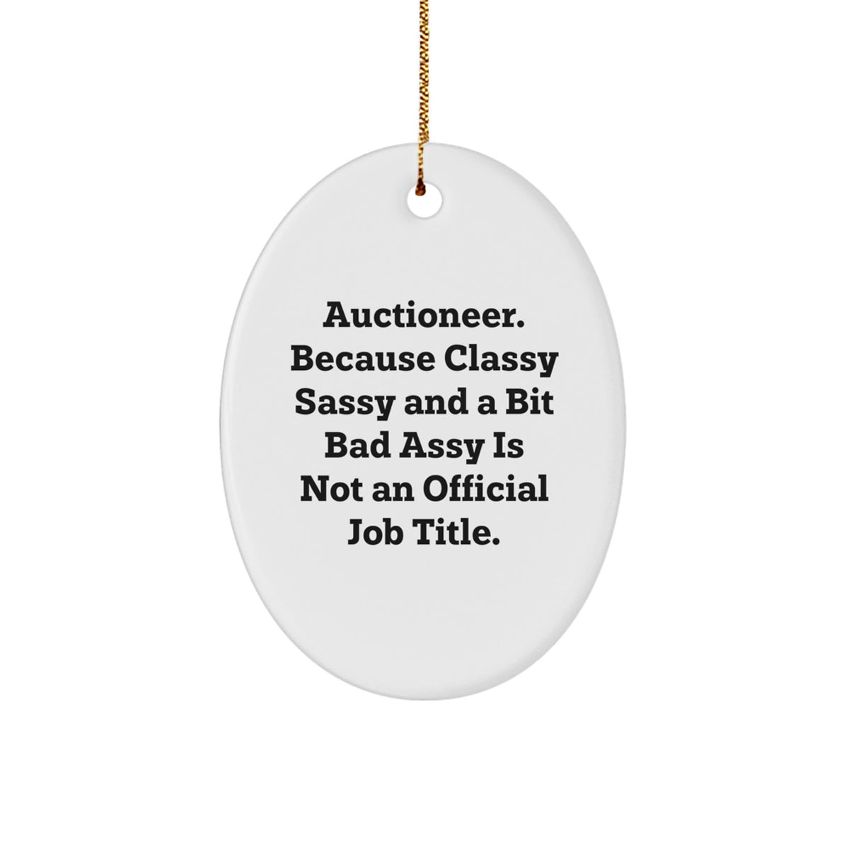 Auctioneer Gifts, Oval Ornament, Funny Quote, Christmas Unique Gifts from Friends to Auctioneer - Image 1