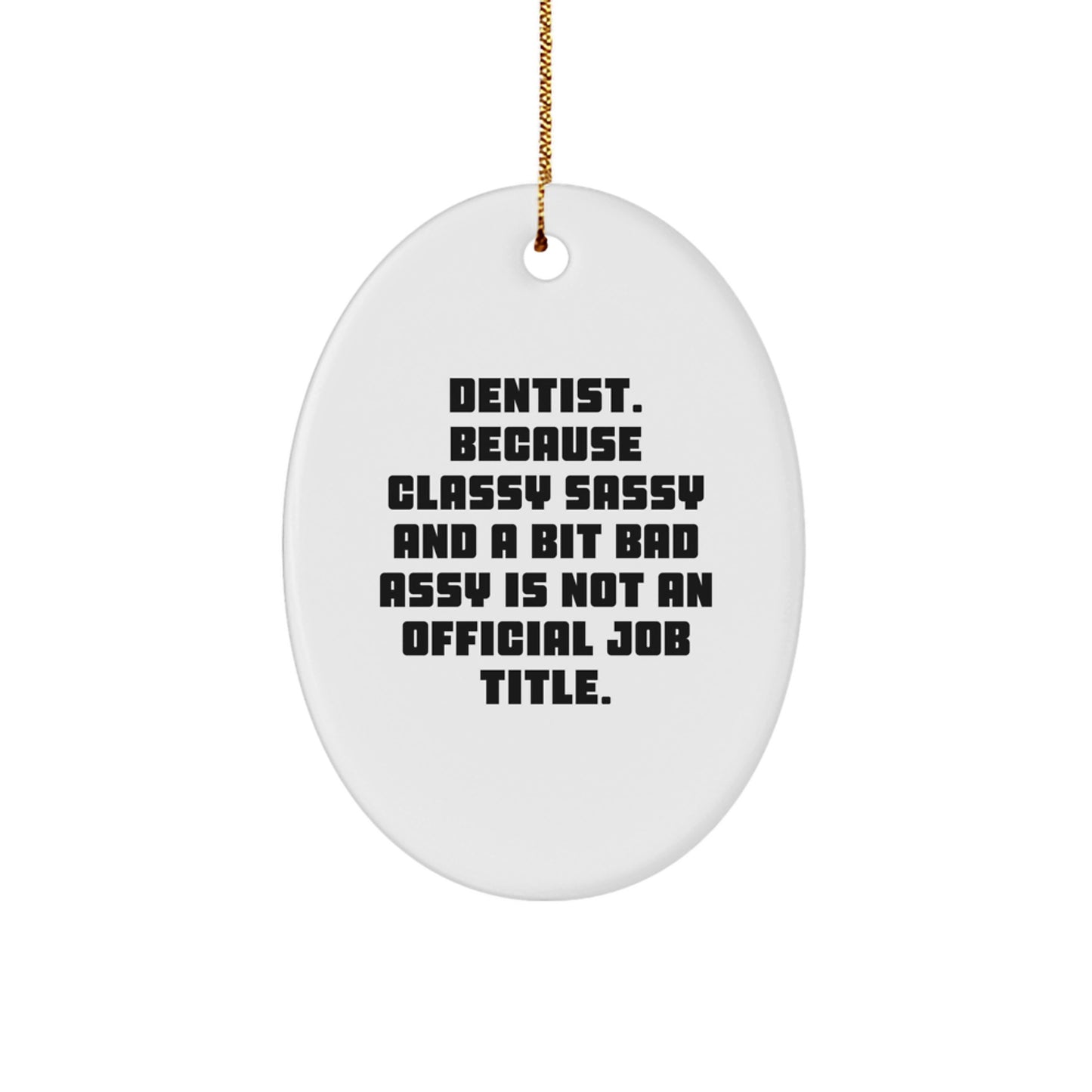 'Dentist Gifts from Men, Women, or Friends - Oval Ornament, Classy Sassy and a Bit Fearlessy, Christmas Unique Gifts for Dentist' - Image 1