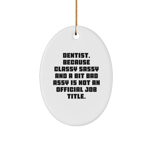 'Dentist Gifts from Men, Women, or Friends - Oval Ornament, Classy Sassy and a Bit Fearlessy, Christmas Unique Gifts for Dentist' - Image 1