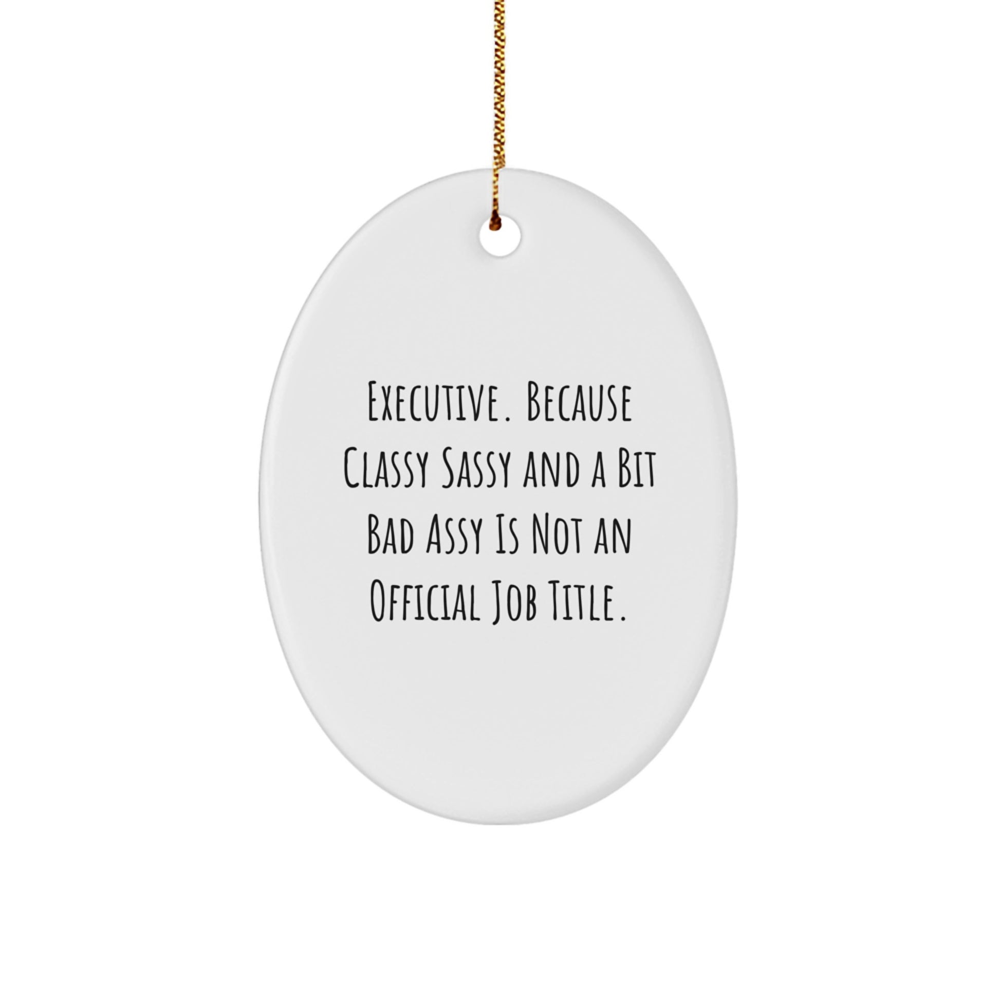 Executive Oval Ornament Funny Quote Gifts for Men from Friends Christmas Decorations - Image 1