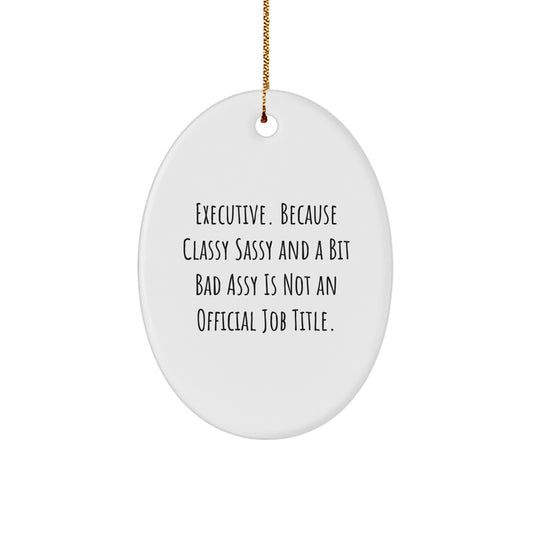 Executive Oval Ornament Funny Quote Gifts for Men from Friends Christmas Decorations - Image 1