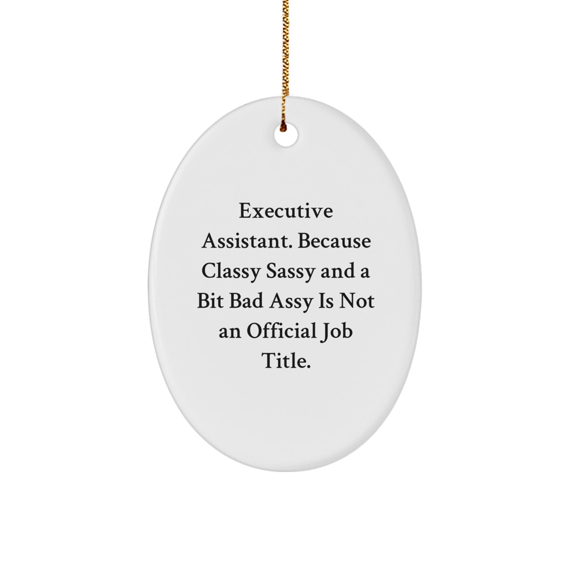 Executive Assistant Gifts for Christmas, Oval Ornament, Funny Quote: Gifts from Friends, Coworkers, or Family - Image 1