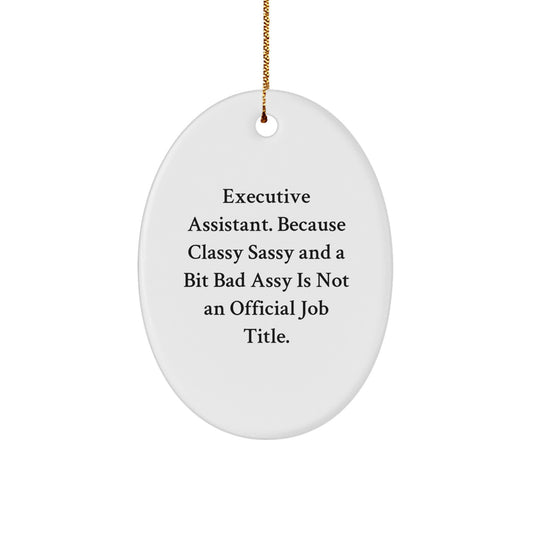 Executive Assistant Gifts for Christmas, Oval Ornament, Funny Quote: Gifts from Friends, Coworkers, or Family - Image 1