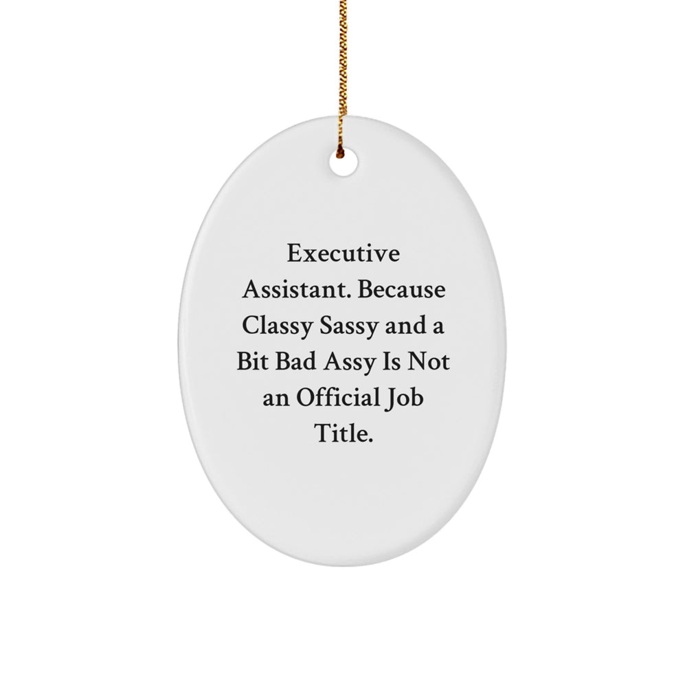 Executive Assistant Gifts for Christmas, Oval Ornament, Funny Quote: Gifts from Friends, Coworkers, or Family - Image 1