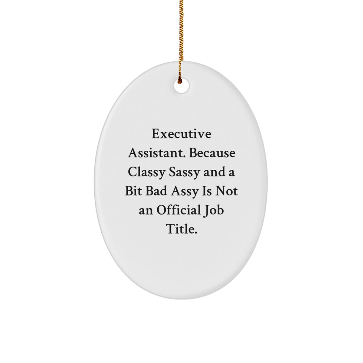 Executive Assistant Gifts for Christmas, Oval Ornament, Funny Quote: Gifts from Friends, Coworkers, or Family - Image 1