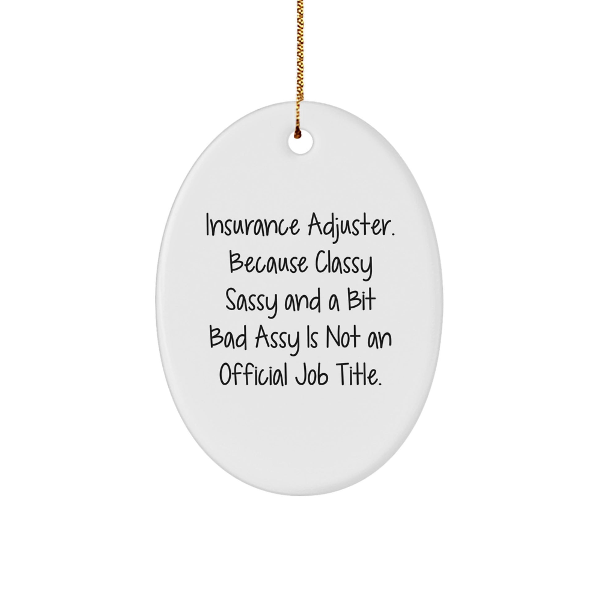 Insurance Adjuster Gifts, Oval Ornament, Christmas Unique Gifts from Friends, Gifts for Insurance Adjuster, Funny Quote - Image 1