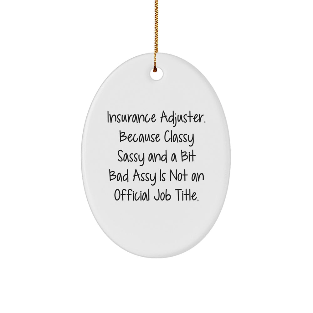 Insurance Adjuster Gifts, Oval Ornament, Christmas Unique Gifts from Friends, Gifts for Insurance Adjuster, Funny Quote - Image 1