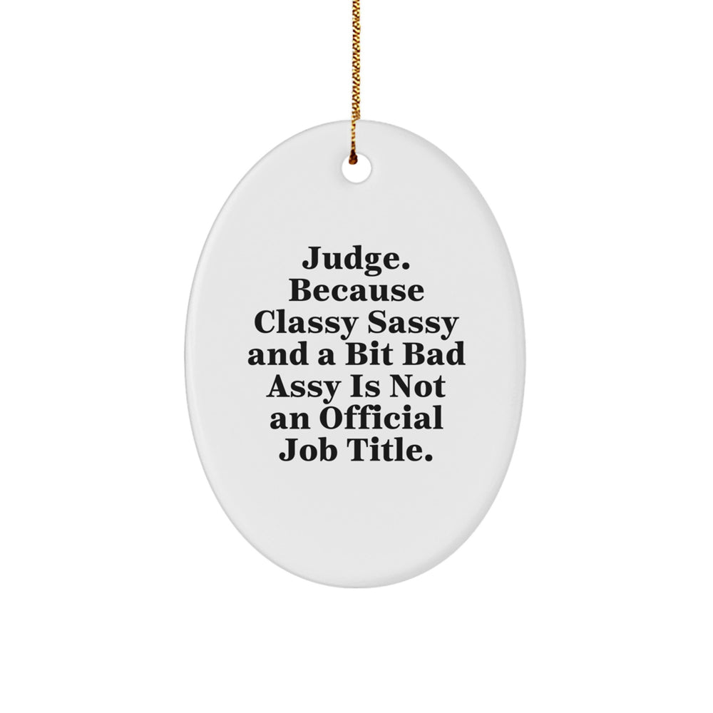 Judge Oval Ornament Funny Quote Gifts from Friends, Christmas Unique Judge Gifts for Judge - Image 1