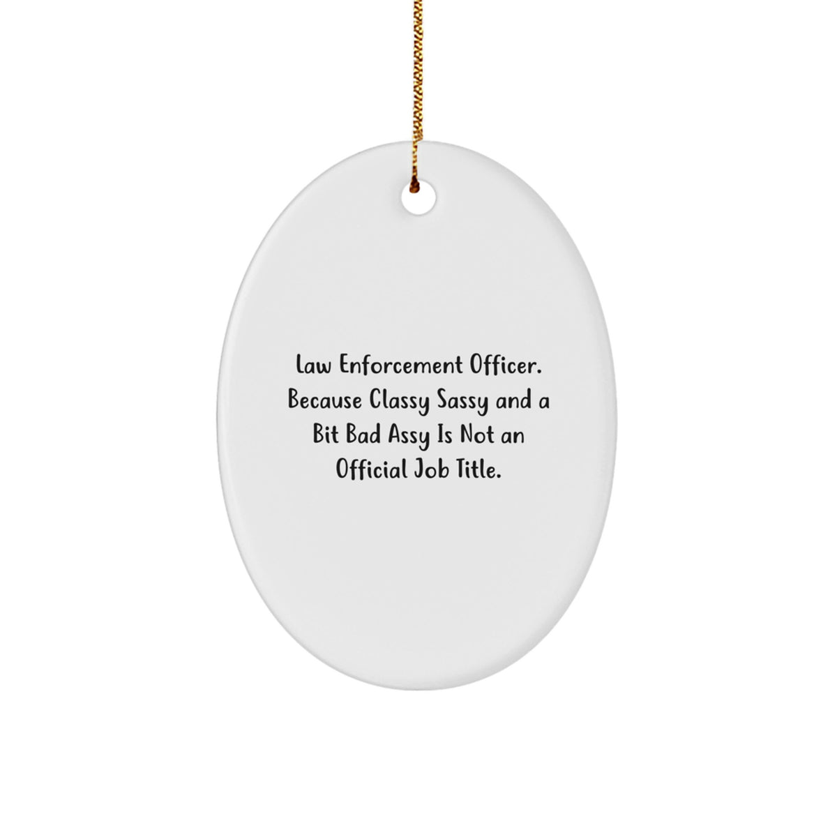 Funny Law Enforcement Officer Gifts for Men, 'Classy Sassy And A Bit Fearlessy' Oval Ornament, Christmas Unique Gifts from Friends - Image 1