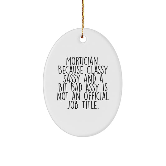 Mortician Gifts from Friends - Oval Ornament with Funny Quote - Unique Christmas Unique Gifts for Mortician - Image 1