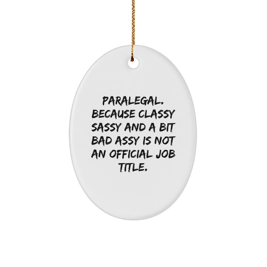 Funny Paralegal Gifts from Friends for Christmas Oval Ornament, Paralegal Sassy Gifts, Paralegal Classy Gifts, Oval Ornament Gifts for Paralegal Office Decor - Image 1
