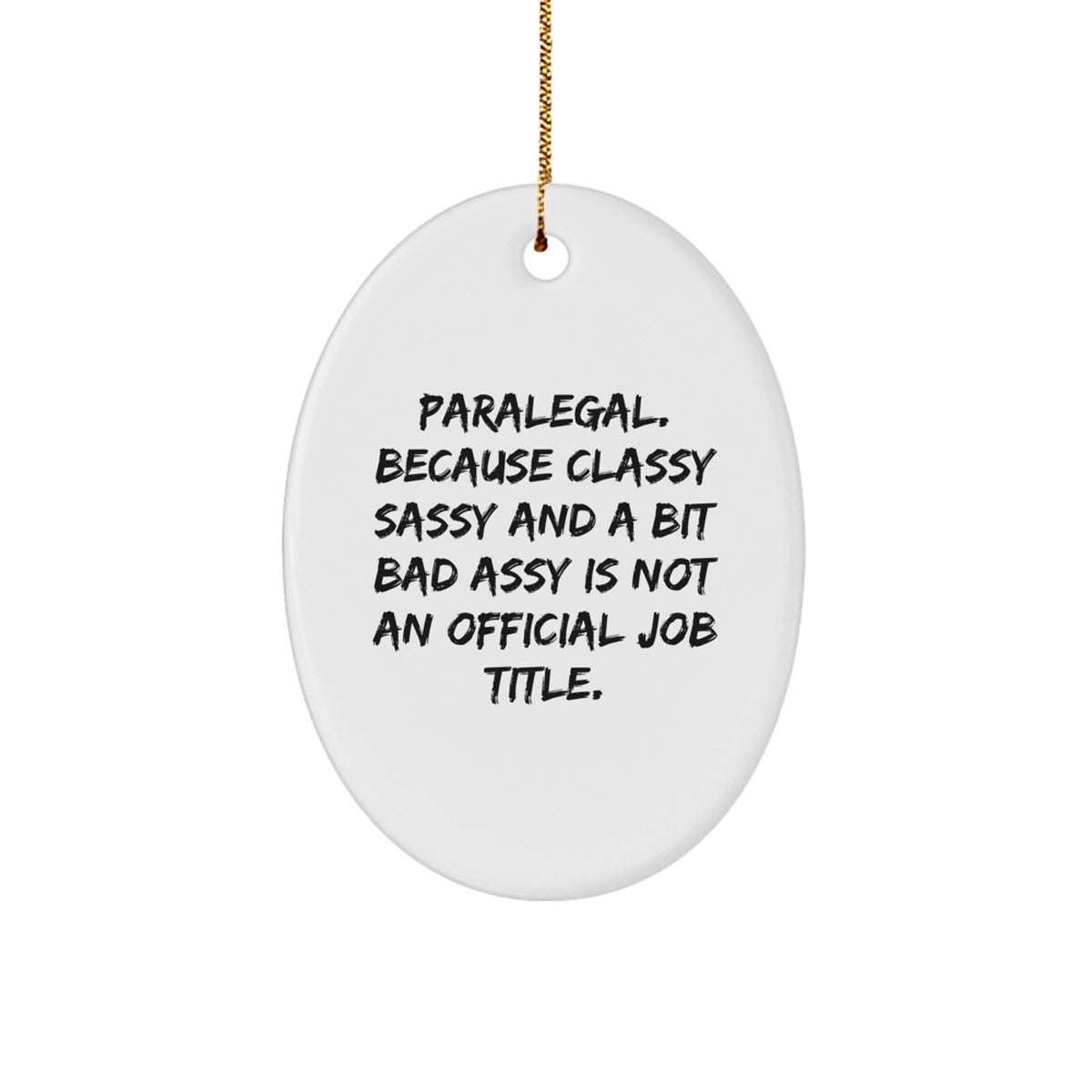 Funny Paralegal Gifts from Friends for Christmas Oval Ornament, Paralegal Sassy Gifts, Paralegal Classy Gifts, Oval Ornament Gifts for Paralegal Office Decor - Image 1