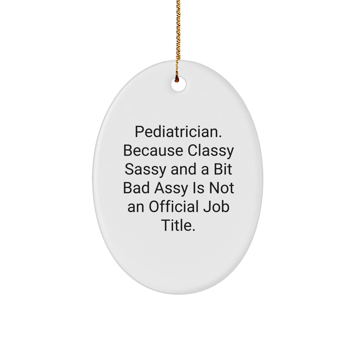 Funny Pediatrician Gifts from Friends and Family - Oval Ornament for Christmas Unique Decorations - Image 1