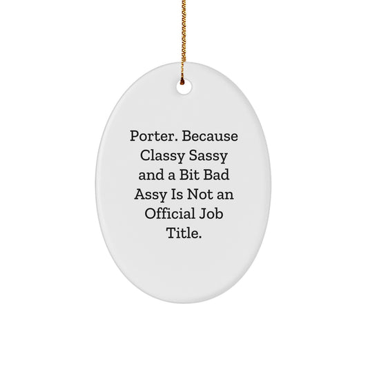 Porter Oval Ornament Gifts from Friends for Christmas - Funny Quote - Image 1