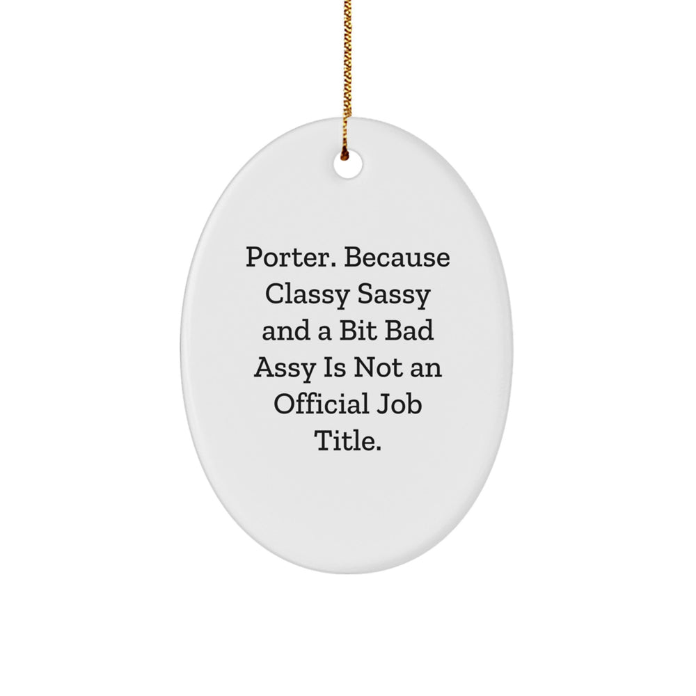 Porter Oval Ornament Gifts from Friends for Christmas - Funny Quote - Image 1