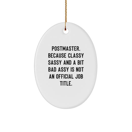 Funny Postmaster Gifts, Oval Ornament for Women, Men, Friends, Coworkers and Family - 'Postmaster. Because Classy Sassy And A Bit Fearlessy Is Not An Official Job Title.' Christmas Unique Presents - Image 1