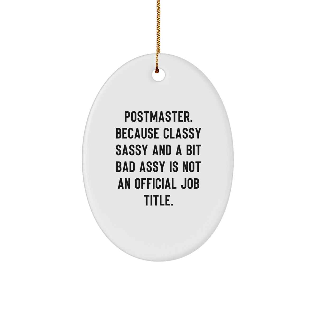 Funny Postmaster Gifts, Oval Ornament for Women, Men, Friends, Coworkers and Family - 'Postmaster. Because Classy Sassy And A Bit Fearlessy Is Not An Official Job Title.' Christmas Unique Presents - Image 1