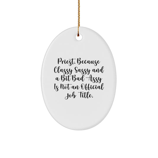 Priest Oval Ornament Gifts from Friends and Family - Classy Sassy and a Bit Fearlessy - Christmas Unique Gifts - Image 1