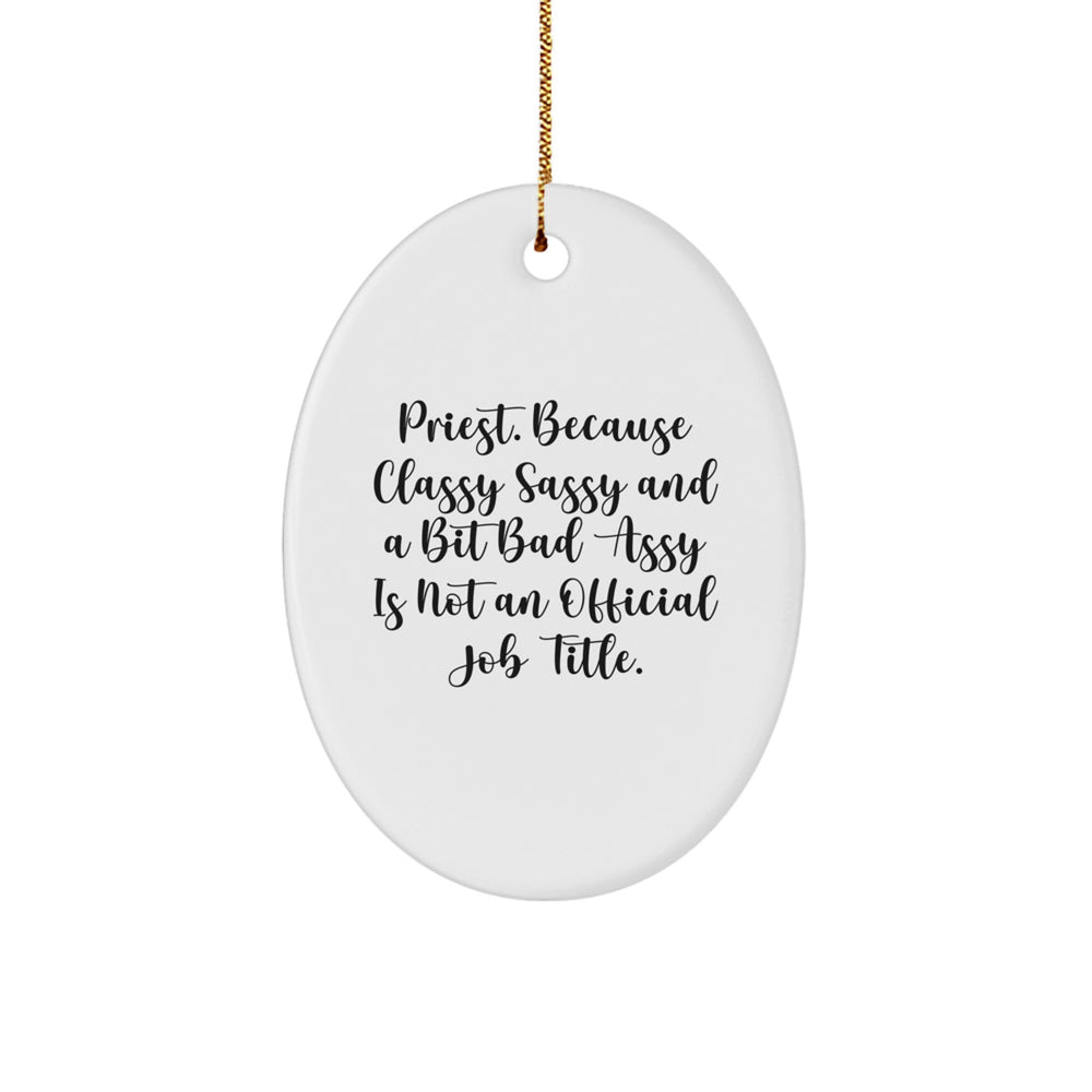 Priest Oval Ornament Gifts from Friends and Family - Classy Sassy and a Bit Fearlessy - Christmas Unique Gifts - Image 1