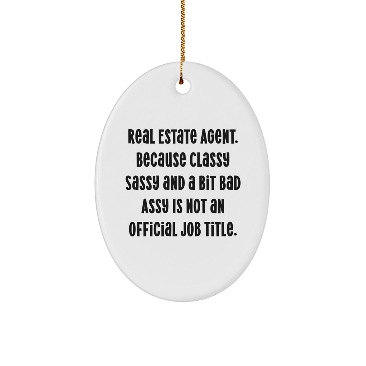 Funny Real Estate Agent Gifts, Oval Ornament for Christmas, 'Classy Sassy And A Bit Fearlessy' Quote, Gifts from Friends to Real Estate Agent Women, Unique Christmas Unique Gifts for Her - Image 1