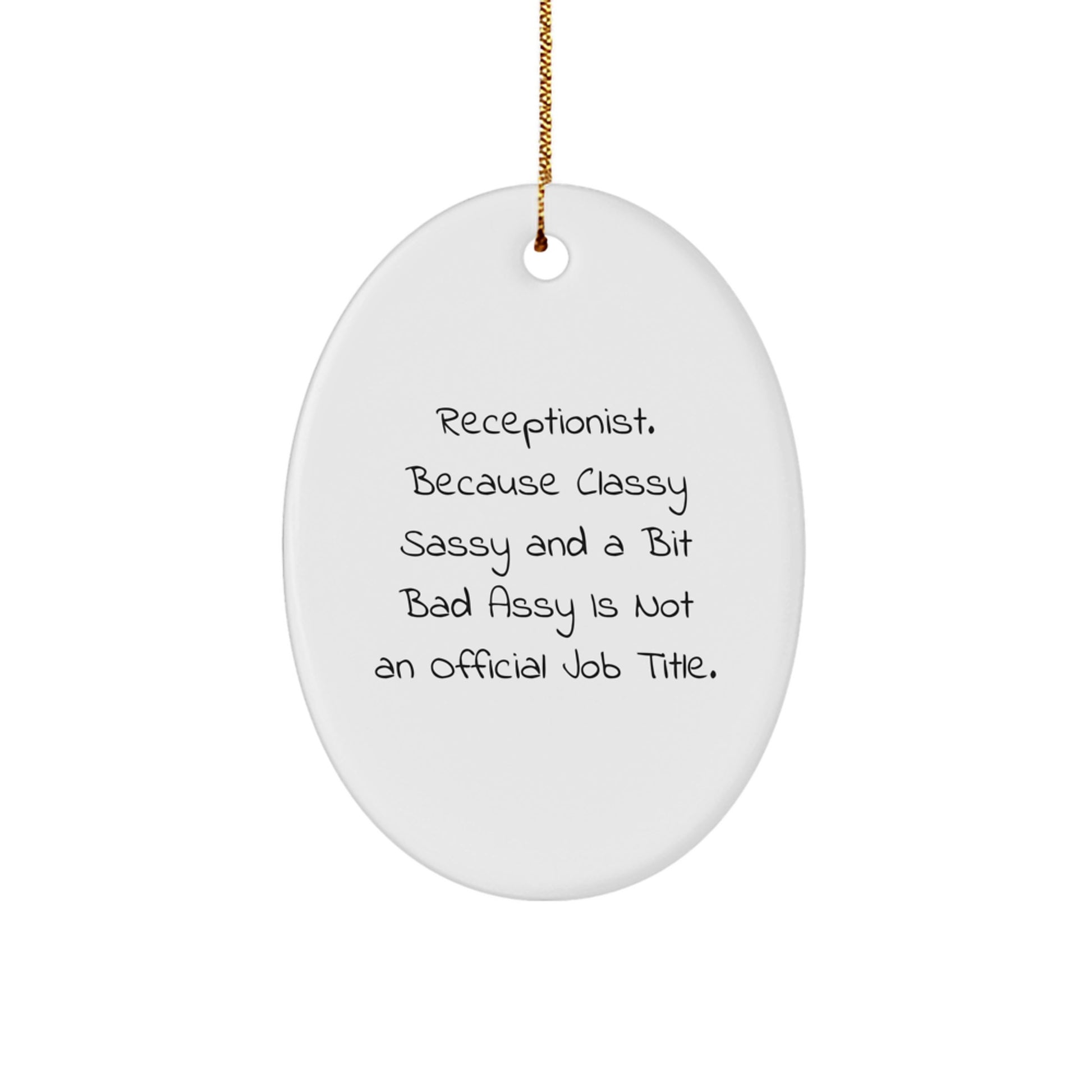 Funny Receptionist Gifts, Oval Ornament for Women, 'Receptionist. Because Classy Sassy And A Bit Fearlessy Is Not An Official Job Title.' Quote, Christmas Unique Gifts from Men to Women - Image 1