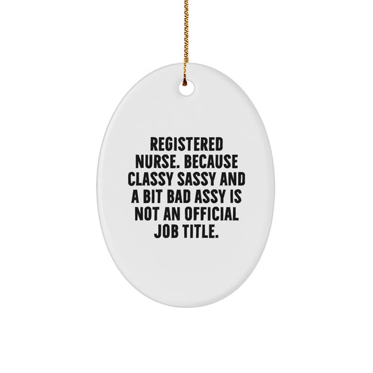 Registered Nurse Gifts from Family - Funny Oval Ornament for Christmas - 'Classy Sassy And A Bit Fearlessy' Quote - Image 1