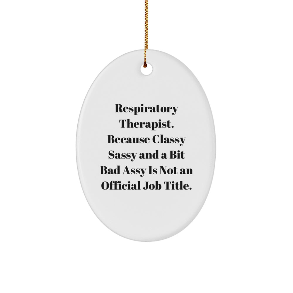 Respiratory Therapist Gifts from Friends, Funny Oval Ornament for Christmas, 'Because Classy Sassy And A Bit Fearlessy Is Not An Official Job Title.' - Image 1