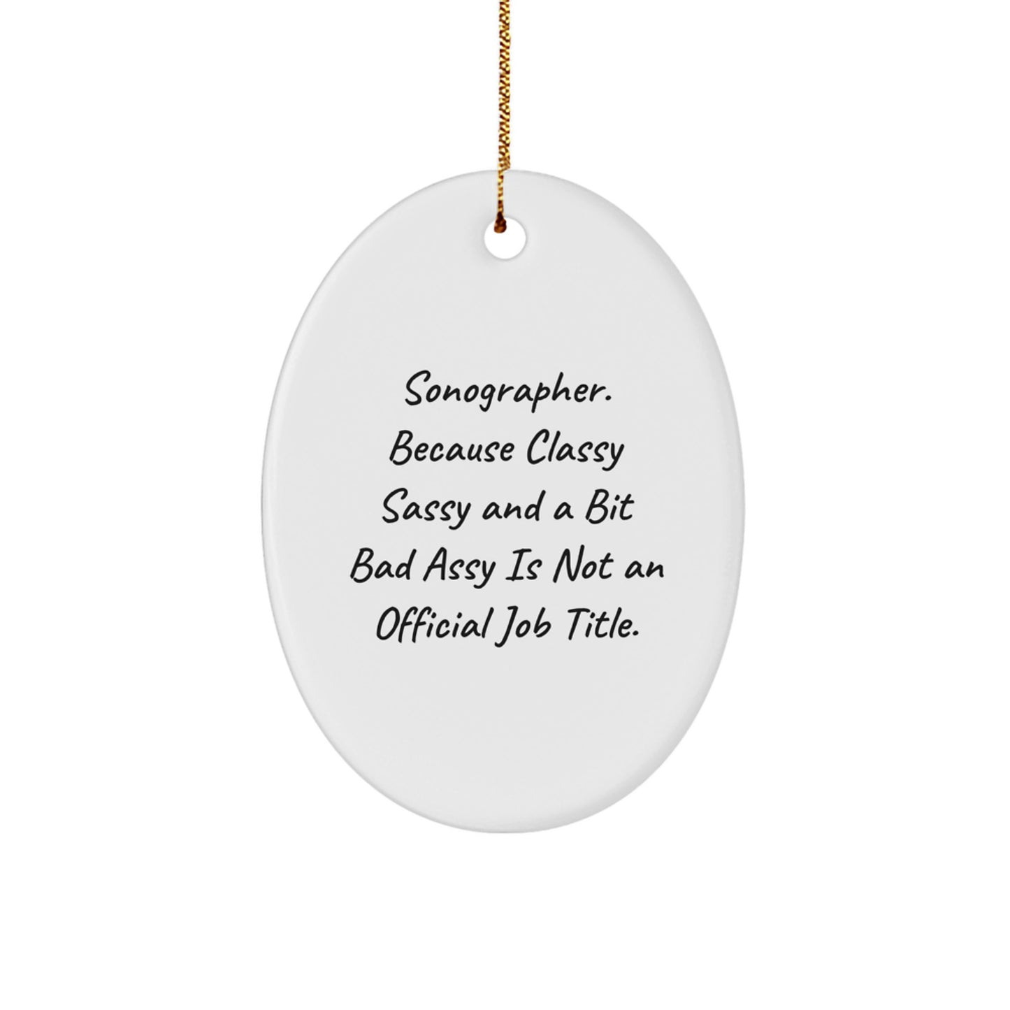 Sonographer Gifts from Friends, Funny Oval Ornament for Christmas, Sonographer, Oval Ornament, Gifts for Sonographer, Classy Sassy And A Bit Fearlessy - Image 1