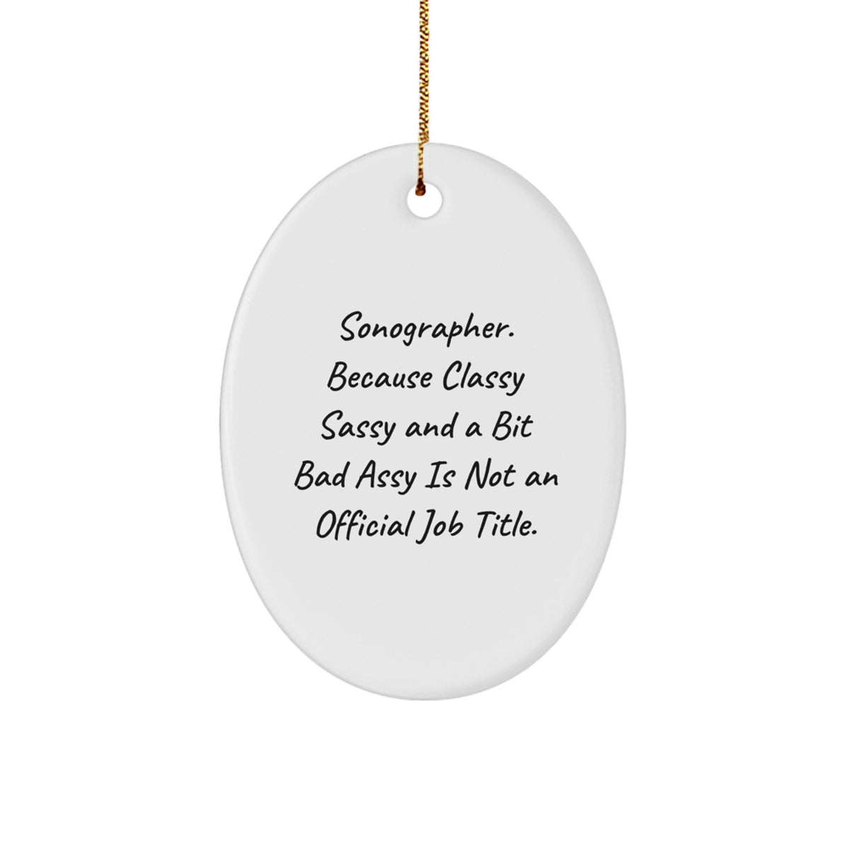 Sonographer Gifts from Friends, Funny Oval Ornament for Christmas, Sonographer, Oval Ornament, Gifts for Sonographer, Classy Sassy And A Bit Fearlessy - Image 1