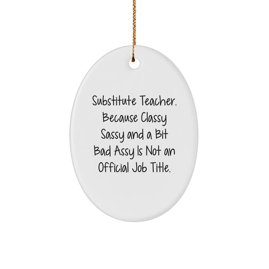Gifts from Friends for Substitute Teachers, Funny Oval Ornament, 'Classy Sassy And A Bit Fearlessy' Quote, Christmas Unique Gifts, Durable MDF Oval Shaped Ornament for Home Decor - Image 1