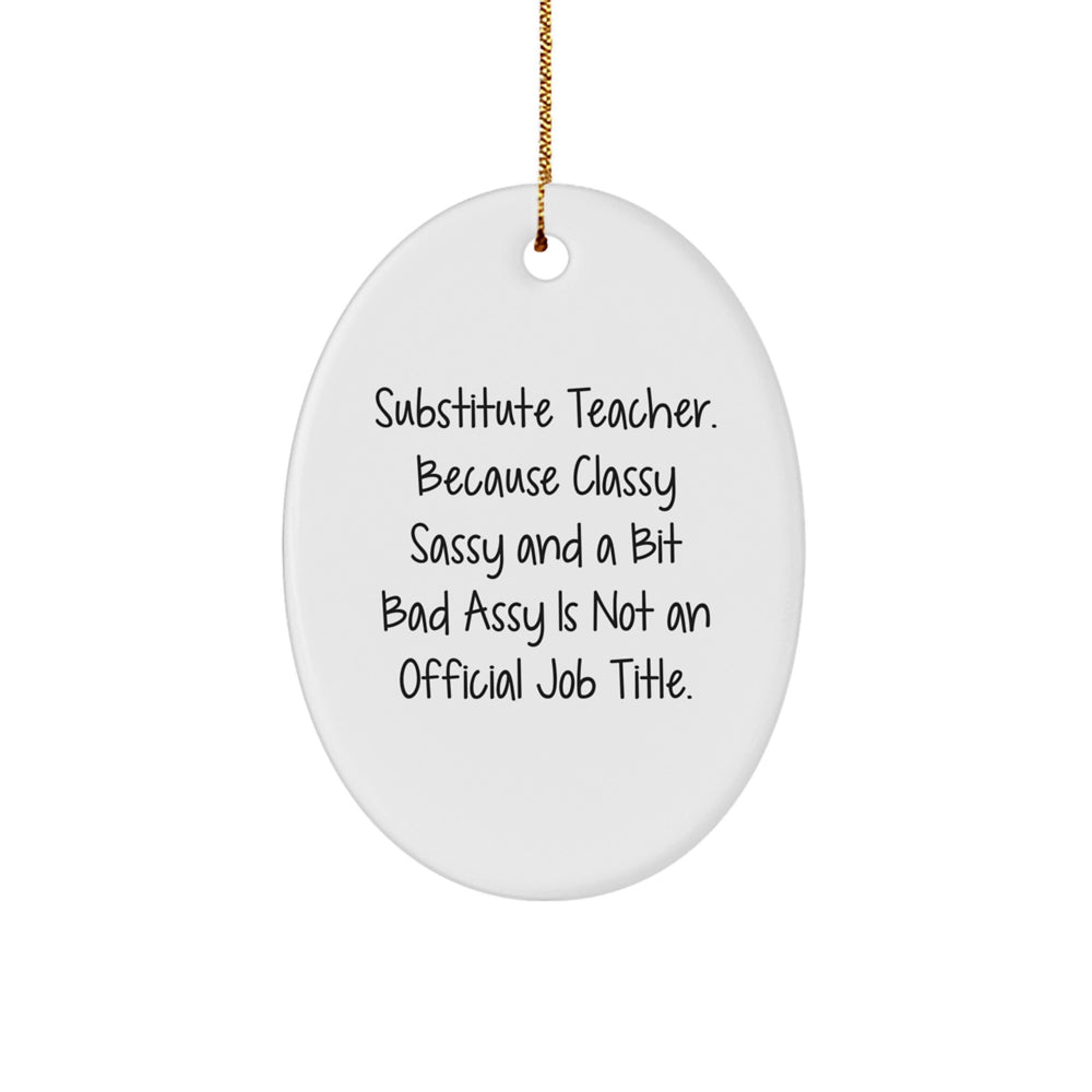 Gifts from Friends for Substitute Teachers, Funny Oval Ornament, 'Classy Sassy And A Bit Fearlessy' Quote, Christmas Unique Gifts, Durable MDF Oval Shaped Ornament for Home Decor - Image 1