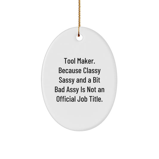 Tool Maker Gifts from Friends - Oval Ornament with Funny Quote, White, 3.25'' Tall, Perfect for Christmas, Gifts for Tool Makers, Men, or Women - Image 1