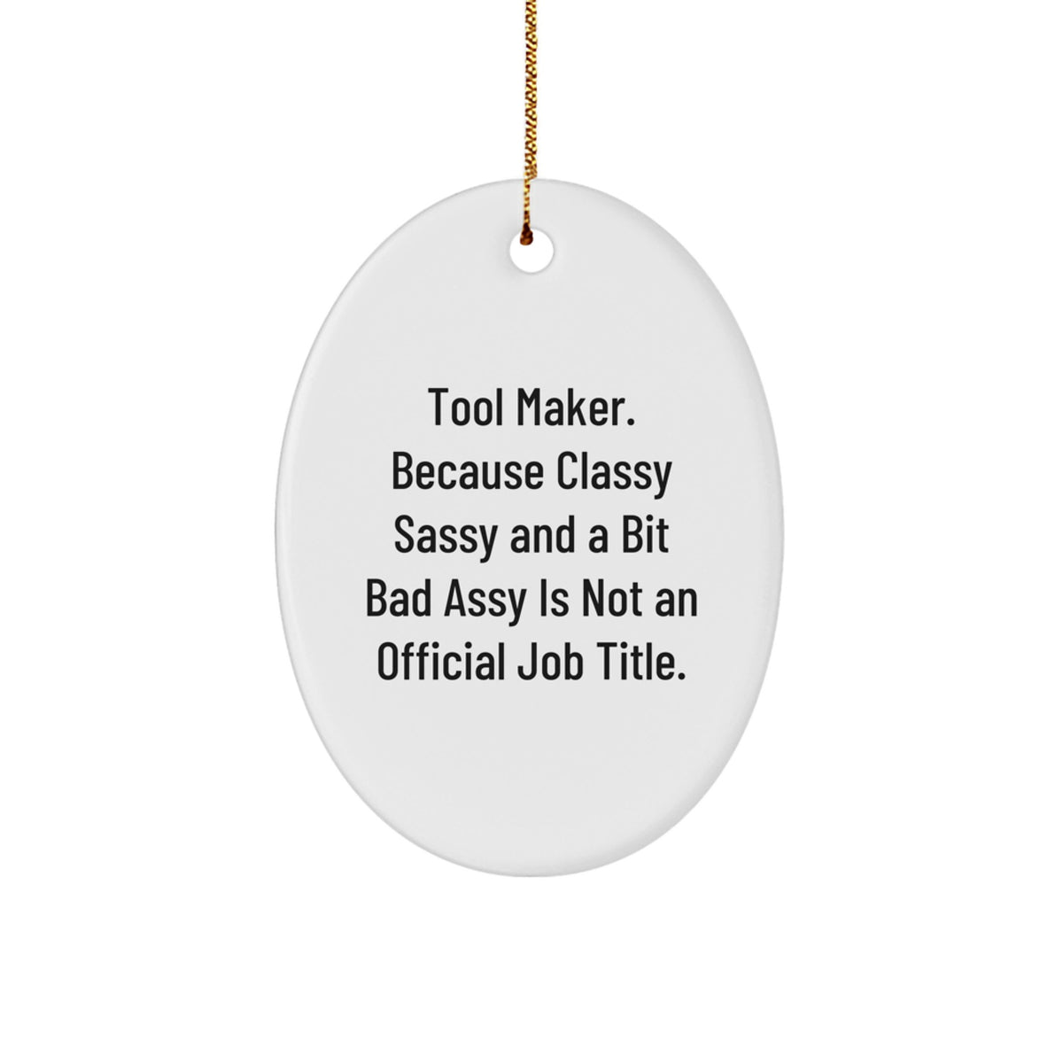 Tool Maker Gifts from Friends - Oval Ornament with Funny Quote, White, 3.25'' Tall, Perfect for Christmas, Gifts for Tool Makers, Men, or Women - Image 1