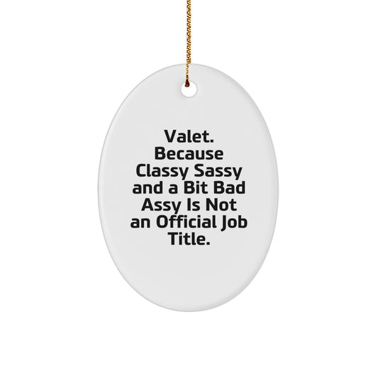 Valet Gifts for Men, Funny Oval Ornament from Friends, 'Valet Because Classy Sassy And A Bit Fearlessy Is Not An Official Job Title.' Christmas Unique Gifts - Image 1