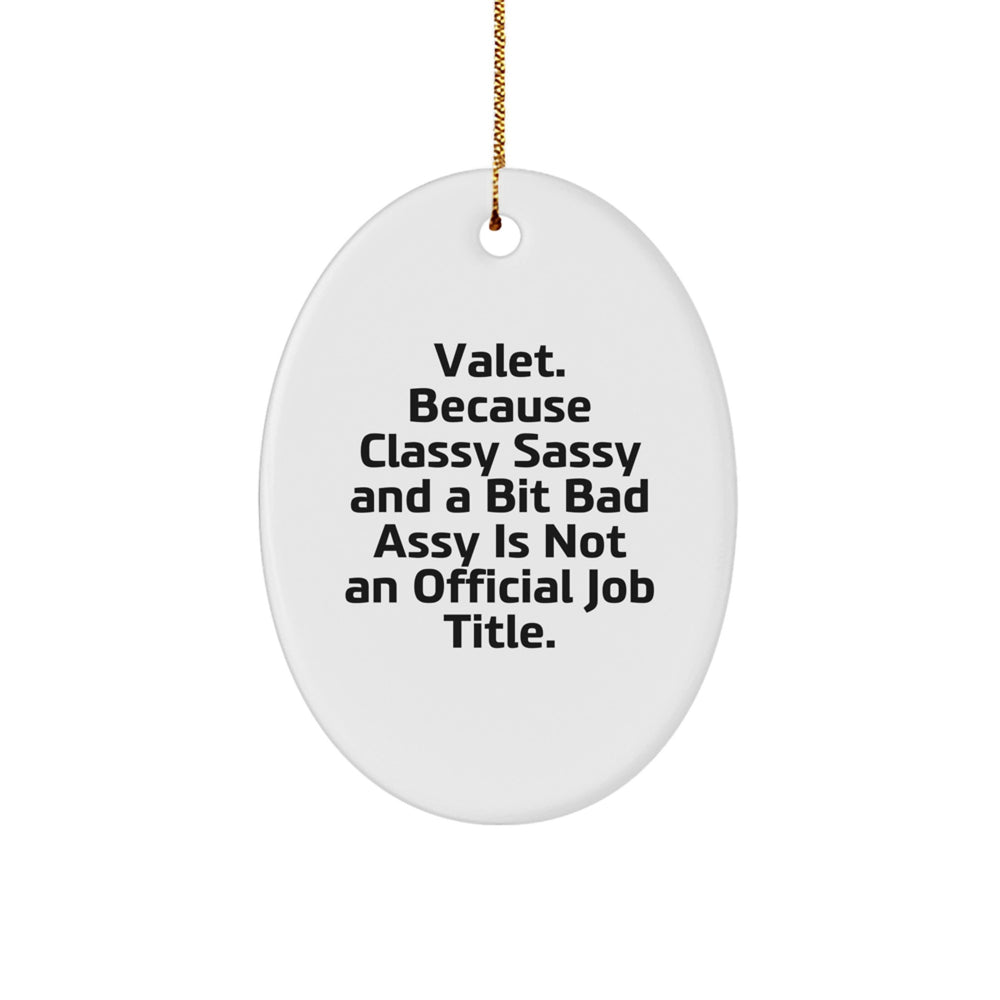 Valet Gifts for Men, Funny Oval Ornament from Friends, 'Valet Because Classy Sassy And A Bit Fearlessy Is Not An Official Job Title.' Christmas Unique Gifts - Image 1