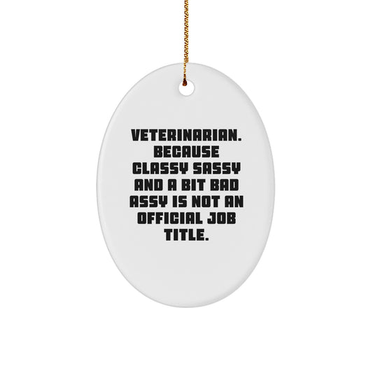 Veterinarian Gifts, Funny Quote Oval Ornament for Christmas, Gifts from Friends to Veterinarian, 'Sassy and A Bit Fearlessy' Oval Decoration - Image 1