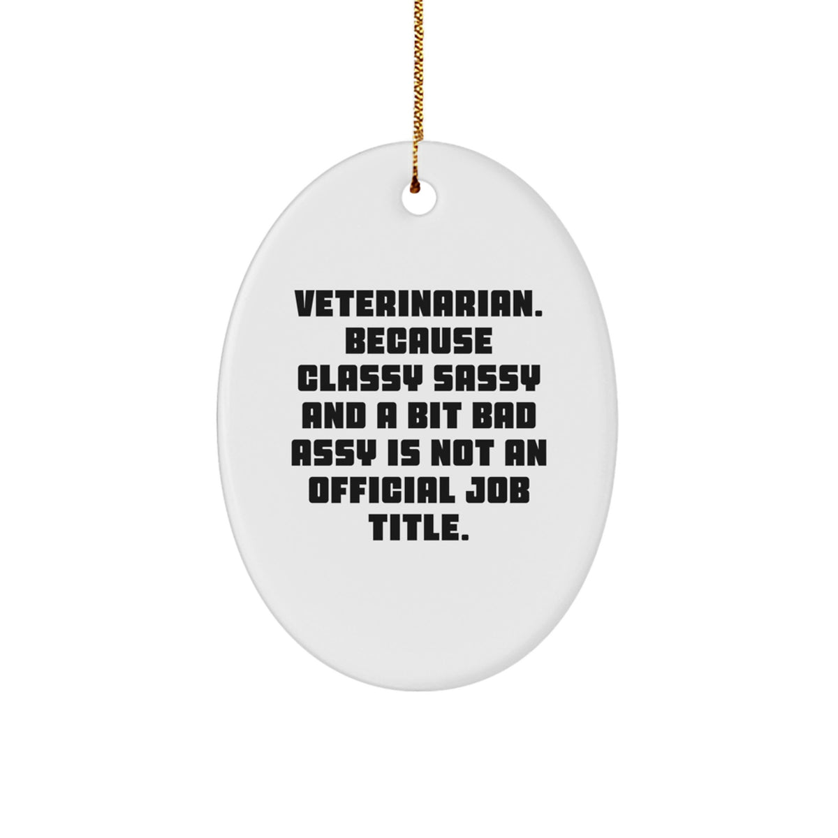 Veterinarian Gifts, Funny Quote Oval Ornament for Christmas, Gifts from Friends to Veterinarian, 'Sassy and A Bit Fearlessy' Oval Decoration - Image 1