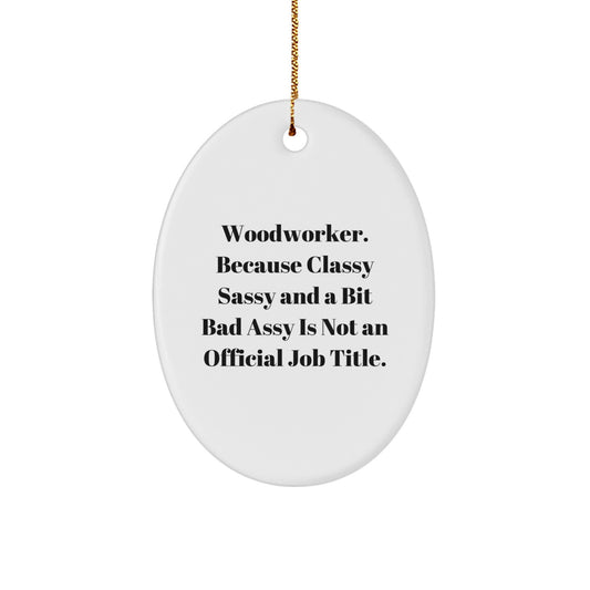 Woodworker Funny Oval Ornament Gifts from Friends for Christmas Unique Decorations - Image 1