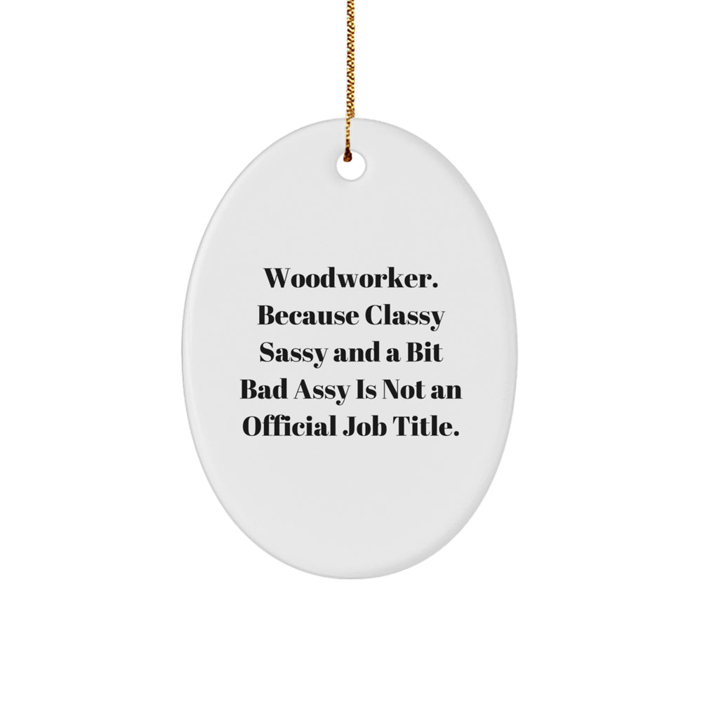 Woodworker Funny Oval Ornament Gifts from Friends for Christmas Unique Decorations - Image 1