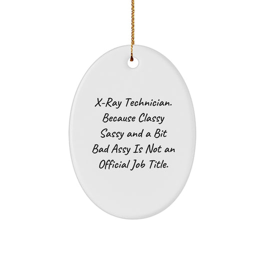 X-Ray Technician Gifts, Oval Ornament, Christmas Unique Gifts from Friends, 'Funny' Quote, White Oval Shaped Decoration - Image 1