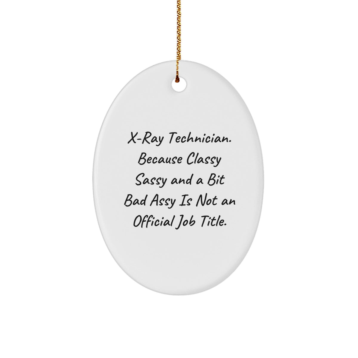 X-Ray Technician Gifts, Oval Ornament, Christmas Unique Gifts from Friends, 'Funny' Quote, White Oval Shaped Decoration - Image 1