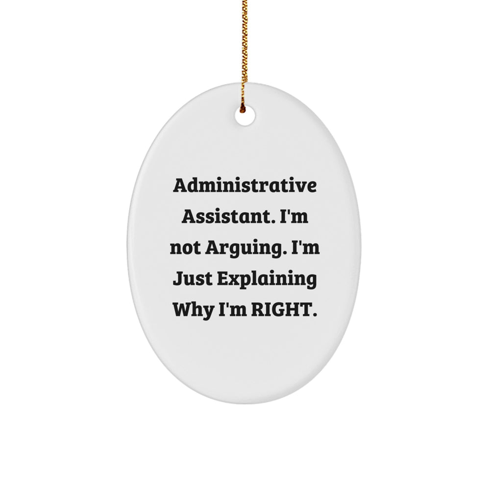 Gifts from Coworkers for Administrative Assistants - Oval Ornament - Funny Quote 'I'm Not Arguing. I'm Just Explaining Why I'm Right.' - Christmas Ornament for Office Decor - Image 1